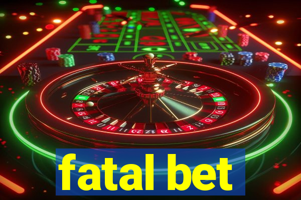 fatal bet